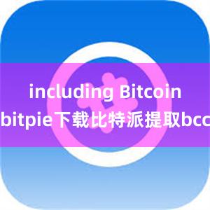 including Bitcoinbitpie下载比特派提取bcc